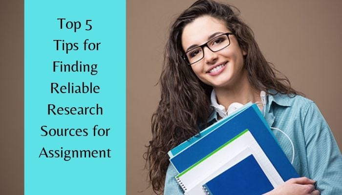 Top 5 Tips for Finding Reliable Research Sources for Assignment
